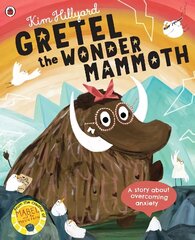 Gretel the Wonder Mammoth: A story about overcoming anxiety cena un informācija | Grāmatas mazuļiem | 220.lv