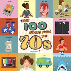 First 100 Words From the 70s: (Pop Culture Books for Kids, History Board Books for Kids, Educational Board   Books) цена и информация | Книги для самых маленьких | 220.lv