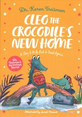 Cleo the Crocodile's New Home: A Story to Help Kids After Trauma Illustrated edition цена и информация | Книги для малышей | 220.lv