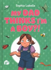 My Dad Thinks I'm a Boy?!: A TRANS Positive Children's Book Illustrated edition цена и информация | Книги для малышей | 220.lv