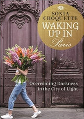 Waking Up in Paris : Overcoming Darkness in the City of Light cena un informācija | Stāsti, noveles | 220.lv