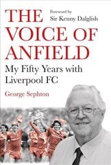 Voice of Anfield: My Fifty Years with Liverpool FC Main cena un informācija | Biogrāfijas, autobiogrāfijas, memuāri | 220.lv