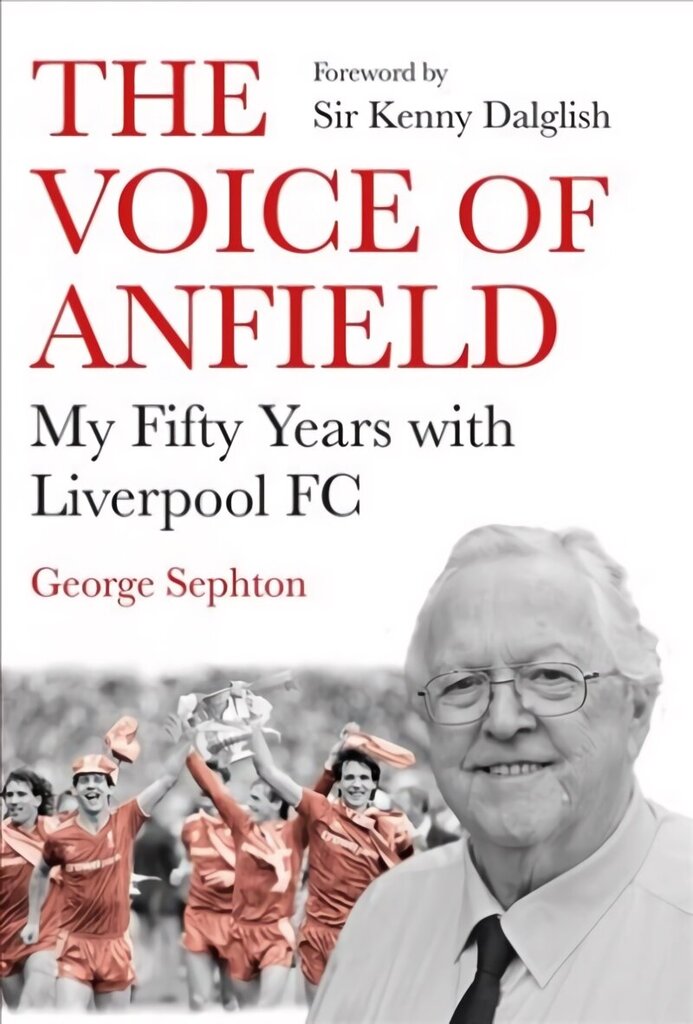 Voice of Anfield: My Fifty Years with Liverpool FC Main cena un informācija | Biogrāfijas, autobiogrāfijas, memuāri | 220.lv