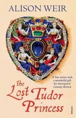Lost Tudor Princess: A Life of Margaret Douglas, Countess of Lennox cena un informācija | Biogrāfijas, autobiogrāfijas, memuāri | 220.lv