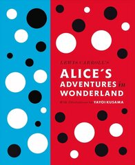 Lewis Carroll's Alice's Adventures in Wonderland: With Artwork by Yayoi Kusama: With Artwork by Yayoi Kusama цена и информация | Фантастика, фэнтези | 220.lv