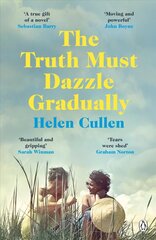 Truth Must Dazzle Gradually: 'A moving and powerful novel from one of Ireland's finest new writers' John Boyne цена и информация | Фантастика, фэнтези | 220.lv