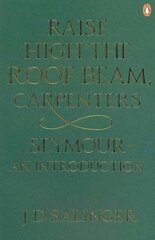 Raise High the Roof Beam, Carpenters; Seymour - an Introduction: Seymour - an Introduction cena un informācija | Fantāzija, fantastikas grāmatas | 220.lv
