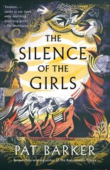 Silence of the Girls: From the Booker prize-winning author of Regeneration цена и информация | Фантастика, фэнтези | 220.lv