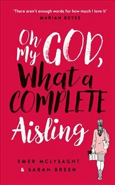 Oh My God, What a Complete Aisling: 'Funny, charming, reminiscent of Eleanor Oliphant is Completely Fine' The Independent cena un informācija | Fantāzija, fantastikas grāmatas | 220.lv