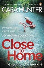 Close to Home: The 'impossible to put down' Richard & Judy Book Club thriller pick 2018 cena un informācija | Fantāzija, fantastikas grāmatas | 220.lv