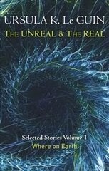 Unreal and the Real Volume 1: Volume 1: Where on Earth, Volume 1, The Unreal and the Real Volume 1 Where on Earth цена и информация | Фантастика, фэнтези | 220.lv