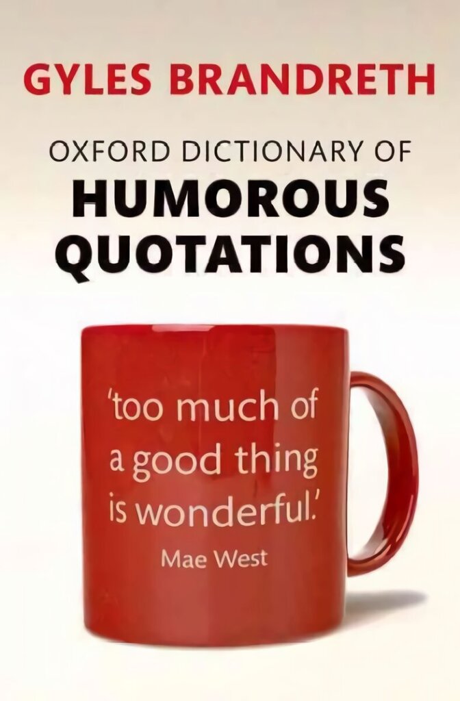 Oxford Dictionary of Humorous Quotations 5th Revised edition cena un informācija | Fantāzija, fantastikas grāmatas | 220.lv