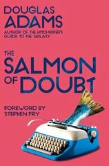 Salmon of Doubt: Hitchhiking the Galaxy One Last Time cena un informācija | Fantāzija, fantastikas grāmatas | 220.lv