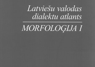 Latviešu valodas dialektu atlants Morfoloģija 1 cena un informācija | Mācību grāmatas | 220.lv