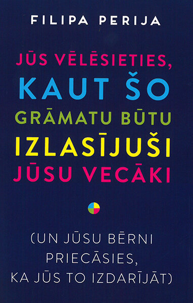 Jūs vēlēsieties, kaut šo grāmatu būtu izlasījuši Jūsu vecāki cena un informācija | Bērnu audzināšana | 220.lv