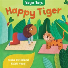 Yoga Tots: Happy Tiger cena un informācija | Grāmatas mazuļiem | 220.lv