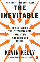 Inevitable : Understanding the 12 Technological Forces That Will Shape Our Future, The cena un informācija | Stāsti, noveles | 220.lv
