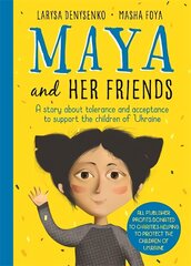 Maya And Her Friends - A story about tolerance and acceptance from Ukrainian   author Larysa Denysenko: All proceeds will go to charities helping to protect the children of Ukraine цена и информация | Книги для самых маленьких | 220.lv