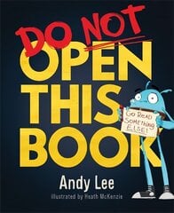 Do Not Open This Book: A ridiculously funny story for kids, big and small... do you dare open this book?! цена и информация | Книги для малышей | 220.lv