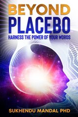 Beyond Placebo : Harness the Power of Your Words : 1 cena un informācija | Stāsti, noveles | 220.lv
