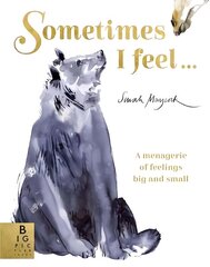 Sometimes I Feel...: A Menagerie of Feelings Big and Small cena un informācija | Grāmatas mazuļiem | 220.lv