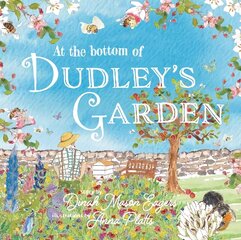 Bottom of Dudley's Garden: A beautifully original story about the importance of wildflowers and bees cena un informācija | Grāmatas mazuļiem | 220.lv