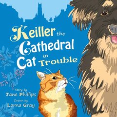 Keiller the Cathedral Cat in Trouble: A lively and funny adventure about friendship cena un informācija | Grāmatas mazuļiem | 220.lv