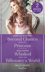 Second Chance With His Princess / Whisked Into The Billionaire's World: Second Chance with His Princess (the Baldasseri Royals) / Whisked into the Billionaire's World цена и информация | Фантастика, фэнтези | 220.lv