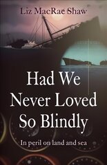 Had We Never Loved So Blindly: In peril on land and sea cena un informācija | Fantāzija, fantastikas grāmatas | 220.lv