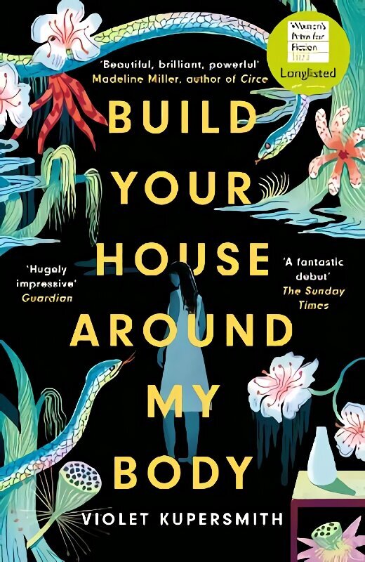 Build Your House Around My Body: LONGLISTED FOR THE WOMEN'S PRIZE FOR FICTION 2022 cena un informācija | Fantāzija, fantastikas grāmatas | 220.lv