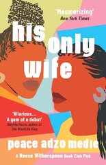His Only Wife: A Reese's Book Club Pick - 'Bursting with warmth, humour, and richly drawn   characters' цена и информация | Фантастика, фэнтези | 220.lv