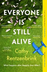 Everyone Is Still Alive: The funny and moving fiction debut from the Sunday Times bestselling author of The Last Act of Love цена и информация | Фантастика, фэнтези | 220.lv