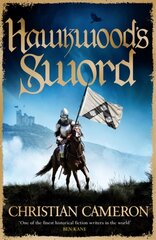 Hawkwood's Sword: The Brand New Adventure from the Master of Historical Fiction цена и информация | Фантастика, фэнтези | 220.lv