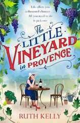 Little Vineyard in Provence: The perfect feel-good story for readers looking to escape cena un informācija | Fantāzija, fantastikas grāmatas | 220.lv