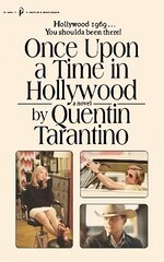 Once Upon a Time in Hollywood: The First Novel By Quentin Tarantino cena un informācija | Fantāzija, fantastikas grāmatas | 220.lv