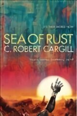 Sea of Rust: The post-apocalyptic science fiction epic about AI and what makes us human цена и информация | Фантастика, фэнтези | 220.lv