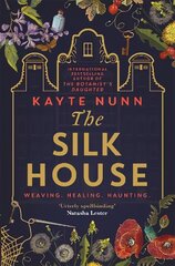 Silk House: The thrilling new historical novel from the bestselling author of The Botanist's Daughter cena un informācija | Fantāzija, fantastikas grāmatas | 220.lv