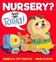 Nursery? Not Today! цена и информация | Книги для малышей | 220.lv