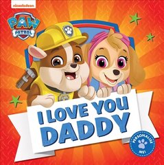 PAW Patrol Picture Book - I Love You Daddy цена и информация | Книги для самых маленьких | 220.lv