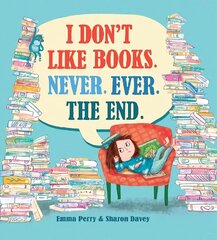 I Don't Like Books. Never. Ever. The End. cena un informācija | Grāmatas mazuļiem | 220.lv
