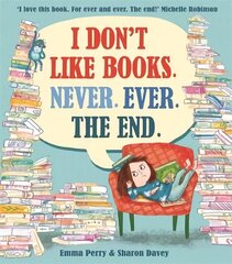 I Don't Like Books. Never. Ever. The End. цена и информация | Книги для самых маленьких | 220.lv
