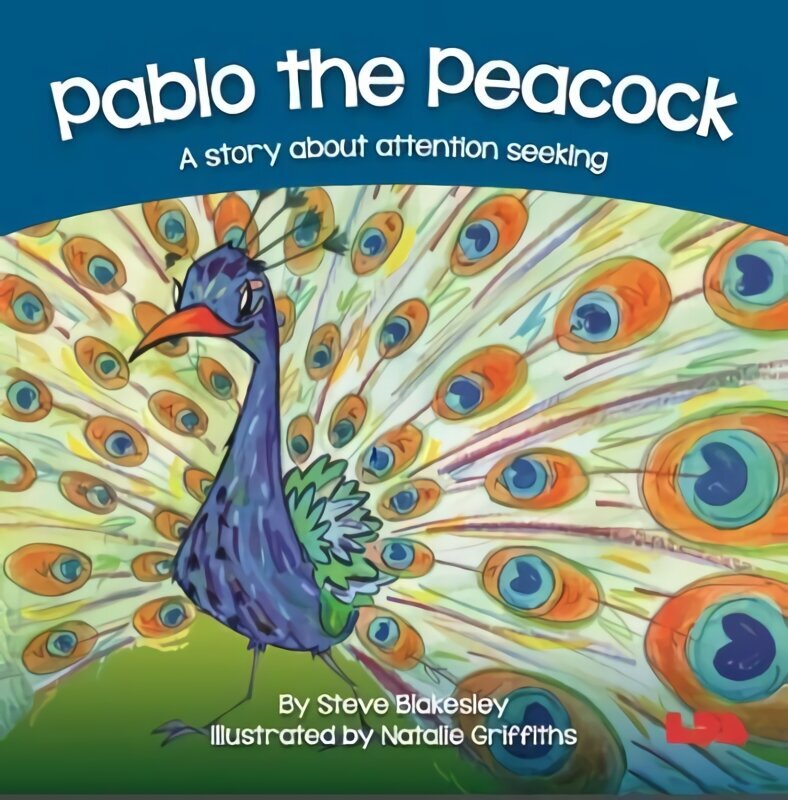 Pablo the Peacock: A story about attention seeking cena un informācija | Grāmatas mazuļiem | 220.lv