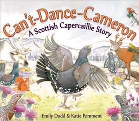 Can't-Dance-Cameron: A Scottish Capercaillie Story цена и информация | Книги для малышей | 220.lv