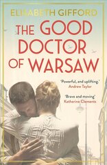 Good Doctor of Warsaw: A novel of hope in the dark, for fans of The Tattooist of Auschwitz Main cena un informācija | Fantāzija, fantastikas grāmatas | 220.lv