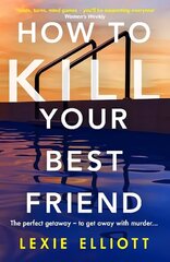 How to Kill Your Best Friend: The breathtakingly twisty 2022 Richard and Judy Book Club pick Main цена и информация | Фантастика, фэнтези | 220.lv