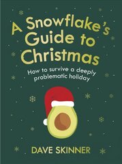 Snowflake's Guide to Christmas: How to survive a deeply problematic holiday Main cena un informācija | Fantāzija, fantastikas grāmatas | 220.lv