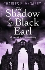 Shadow of the Black Earl: A Leo Moran Murder Mystery цена и информация | Фантастика, фэнтези | 220.lv