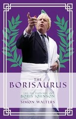 Borisaurus: The Dictionary of Boris Johnson цена и информация | Фантастика, фэнтези | 220.lv