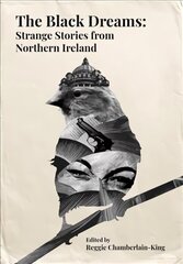 Black Dreams: Strange Stories from Northern Ireland цена и информация | Фантастика, фэнтези | 220.lv
