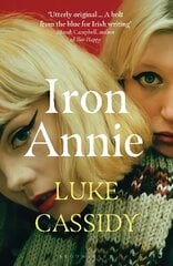 Iron Annie: SHORTLISTED FOR THE DESMOND ELLIOTT PRIZE 2022 цена и информация | Фантастика, фэнтези | 220.lv